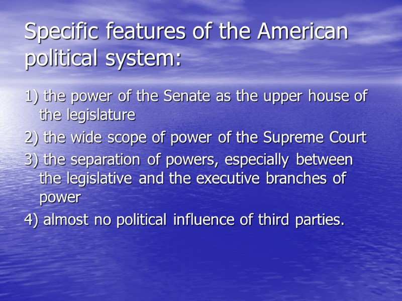 Specific features of the American political system:  1) the power of the Senate